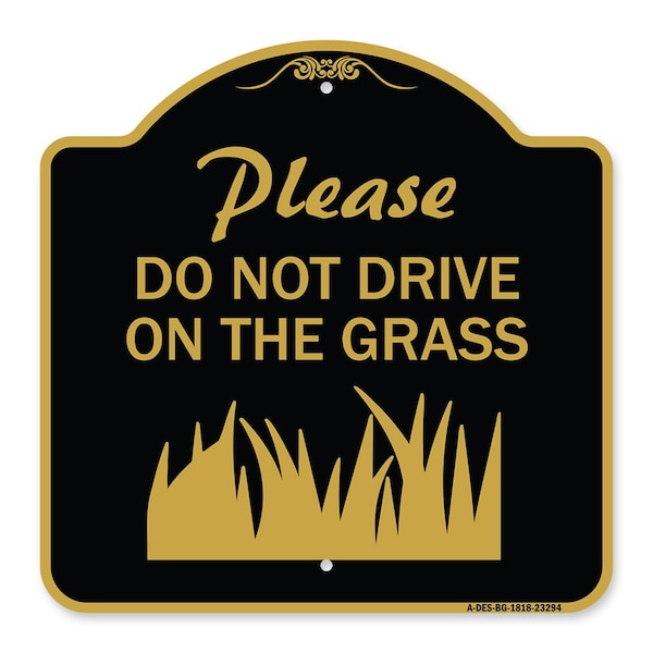 Please Do Not Drive on the Grass, Black & Gold Aluminum Architectural Sign, 18" x 18", BG-1818-23294